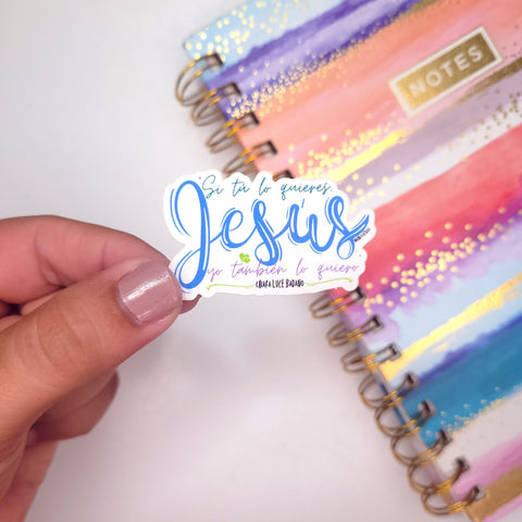Sticker: “Si tú lo quieres Jesús..."