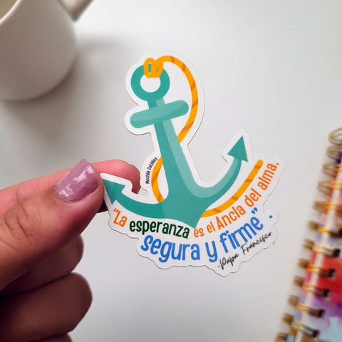 Sticker: "La esperanza es el Ancla del alma, segura y firme" (Papa Francisco).