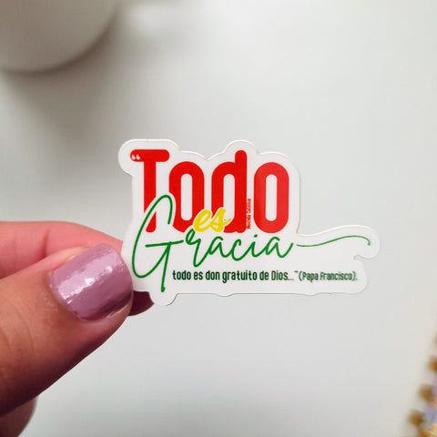 Sticker: Todo es gracia...